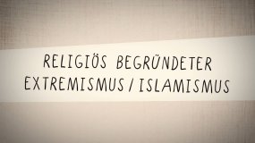 Film zur Ausstellung: Religiös begründeter Extremismus / Islamismus